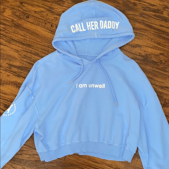 i am unwell hoodie call her daddy